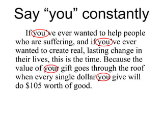 Say “you” constantly
If you’ve ever wanted to help people
who are suffering, and if you’ve ever
wanted to create real, las...