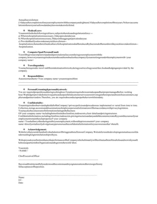 Annualleaveisforteen
(14)daysaftercompletionofoneyearemploymentwiththecompanyandeighteen(18)daysaftercompletionofthreeyears.Noleaveaccumu
lationtothenextyearisallowedandanyleavenottakenisforfeited.
 MedicalLeave
Youareentitledtothefollowingsickleave,subjecttotherulesandregulationinforce:--‐
a) Wherenohospitalizationisnecessary,14dayspercalendaryear.
b) Wherehospitalizationisnecessary,30daysintheaggregatepercalendaryear.
c) Providedthatifyouhavetakenanysickleavefornon-‐hospitalization,thenumberofmedicalleaveforhospitalizationshallbereducedbytheextendofthenumberofdayssickleavetakenfornon-‐hospitalization.
 Computer/Ipad/PersonalEmail:
Youwillbegivenacomputeroripadandapersonalemailaccountduringyouremploymentwiththe
company,howeveryouarerequiredtoreturnthesaiditemsbacktothecompanyifyouarenolongerundertheemploymentwith<your
company name>
 Travelingonduty
Youmayberequiredto travel todifferentdestinationforwork,duringyourtravelingyourairfare,foodandlodgingareprovided by the
company.
 Responsibilities:
Asaseniormemberto<Your company name>youareresponsibleto
________________________________________________________________________________________________________
_______________________________________________________________________________________________________
 PersonalGrooming&personalityatwork:
You are requiredproperdressedduringworkinghour.Femalearerequiredtowearmakeupandhairpropermanagedbefore working
hour.Wepledgetoprovidedistinctivequalityandunparalleledcustomerserviceaswestrivetogaintherespectandtrustofourcustomers,sup
pliersandpartnervendors.Therefore, you are requiredtoconductaproperbehaviorwhilstonduty.
 Confidentiality:
YouarerequiredtoobserveandupholdalloftheCompany’sprivacypoliciesandproceduresas implemented or varied from time to time.
Collection,storage,accesstoanddisseminationofemployeepersonalinformationwillbeinaccordancewithprivacylegislation.
Youmayalsobecomeawareofinformationrelatingtothebusiness
Of<your company name>includingbutnotlimitedtoclientlists,tradesecrets,client detailsandpricingstructures.
Confidentialinformation,includingclientlists,tradesecrets,pricingstructuresandanyandalldocumentscreatedbyyouinthecourseofyour
employmentremainthesolepropertyof<your company
name>.Youshallnot,eitherduringorafteryouremployment,withoutthepriorconsentof<your company
name>directlyorindirectlydivulgetoanypersonorusetheconfidentialinformationforyourownoranother’sbenefit.
 Acknowledgement:
WebelievethatyourskillandindividualtalentswillbringgreatbenefitstoourCompany.Welookforwardtodevelopingamutualsuccessfula
ndrewardinglongtermrelationshipwithyou.
WehopeyoudoyourbesttoenhancetheperformanceoftheCompanywhichultimatelywillbeofmutualbenefittoallofusandwewishyouallt
hebestasapartnerinthisOrganizationandtogrowtotheworld’sbest.
Yourstruly
<NAME>
ChiefExecutiveOfficer
_____________________________________________________________________
Ihavereadthisletterandfullyunderstoodthecontentsandmysignatureattestedhereinsignifiesmy
fullacceptanceoftheposition.
…………………………………………………………………………………………
Name:
I/C:
Date:

 