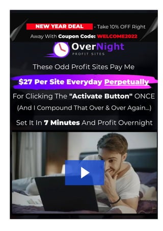 These Odd Pro몭t Sites Pay Me
For Clicking The "Activate Button" ONCE
(And I Compound That Over & Over Again…)
$27 Per Site Everyday Perpetually
Set It In 7 Minutes And Pro몭t Overnight
NEW YEAR DEAL
Away With Coupon Code: WELCOME2022
- Take 10% OFF Right
 