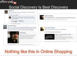 Social Discovery Is Best Discovery




Nothing like this in Online Shopping
 