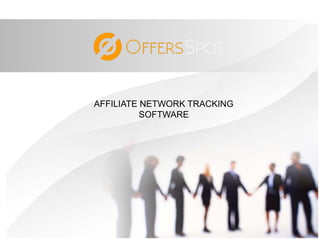 AFFILIATE NETWORK TRACKING
SOFTWARE
 
