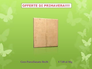 Gres Porcellanato 36x36 € 7,00 al Mq