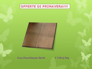 Gres Porcellanato 36x36 € 7,00 al Mq