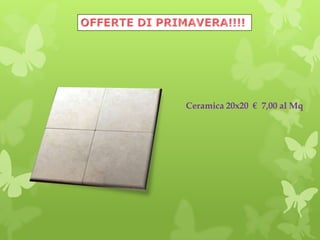 Ceramica 20x20 € 7,00 al Mq