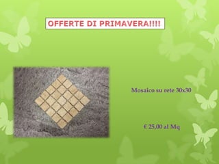 Mosaico su rete 30x30
€ 25,00 al Mq