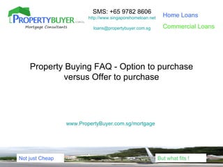 SMS: +65 9782 8606
                         http://www.singaporehomeloan.net     Home Loans

                           lo...