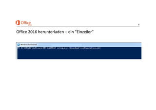 8
Office 2016 herunterladen – ein "Einzeiler"
 