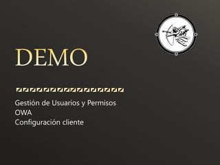 Gestión de Usuarios y Permisos
OWA
Configuración cliente
 