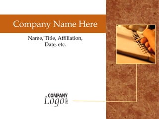 Company Name Here Name, Title, Affiliation, Date, etc. Company Name Here 
