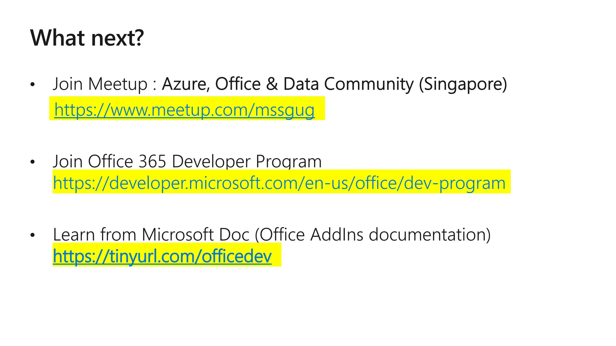 https://www.meetup.com/mssgug https://developer.microsoft.com/en-us/office/dev-program https://tinyurl.com/officedev 