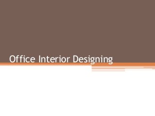 Office Interior Designing
 