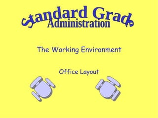 The Working Environment Office Layout Standard Grade Administration 