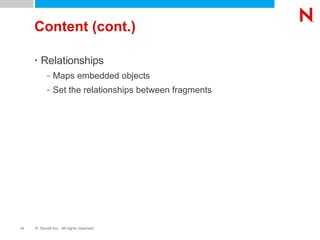 Content (cont.) Relationships Maps embedded objects Set the relationships between fragments 