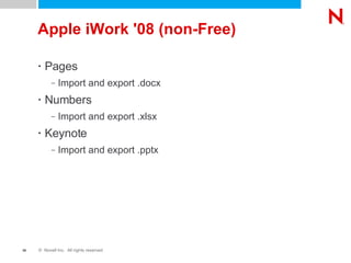 Apple iWork '08 (non-Free) Pages Import and export .docx Numbers Import and export .xlsx Keynote Import and export .pptx 