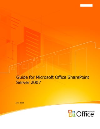 Guide for Microsoft Office SharePoint
Server 2007



June 2008