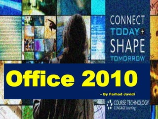 Office 2010- By Farhad Javidi
 