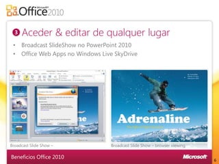 Vantagens doOffice 2010CRIE documentos fantásticosMANTENHA-SE EM CONTACTO e trabalhe em equipaACEDA e edite esteja onde estiver1233