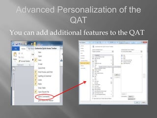 Advanced Personalization of the
              QAT
You can add additional features to the QAT
 