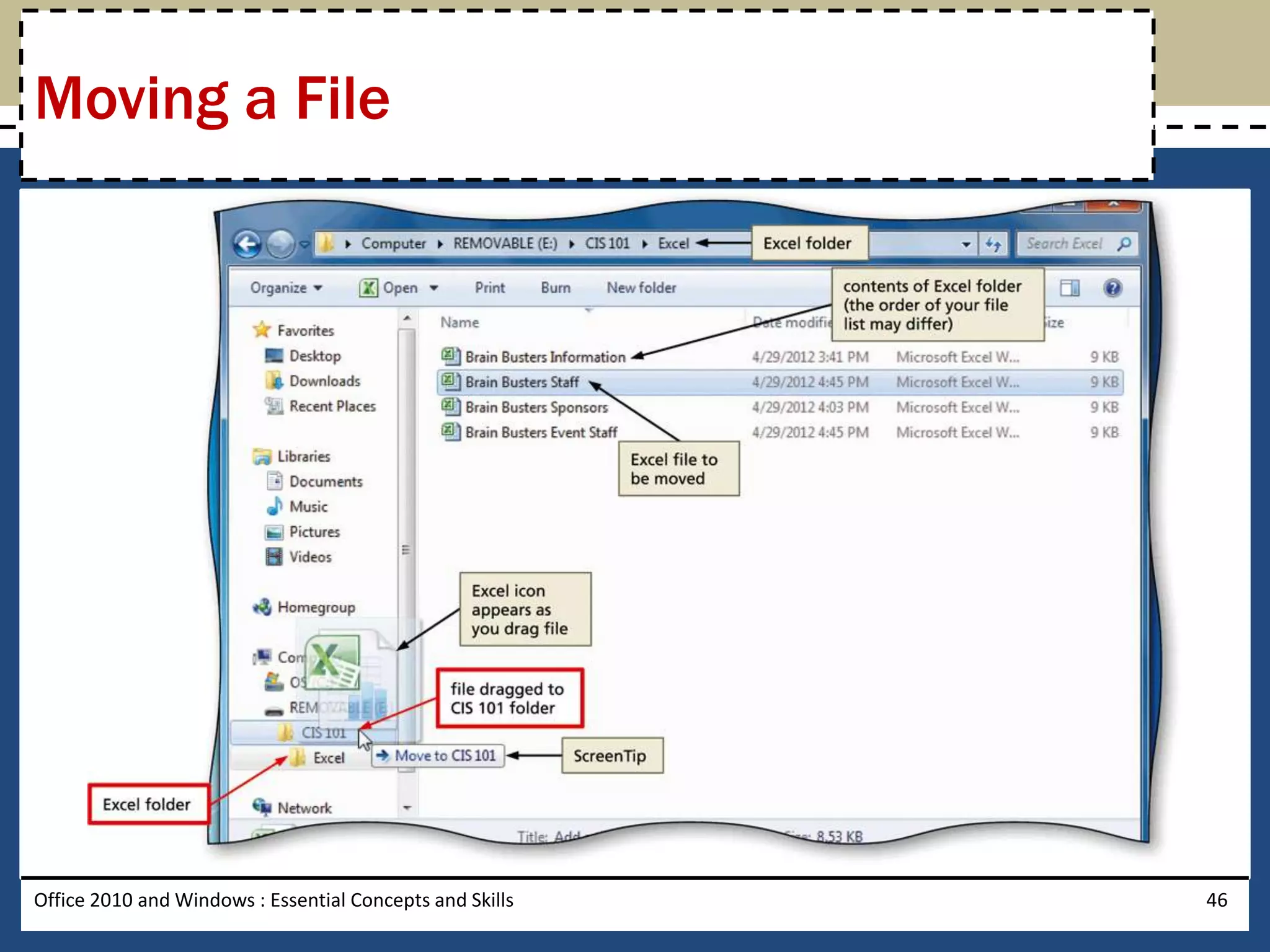 Moving a File




Office 2010 and Windows : Essential Concepts and Skills   46
 