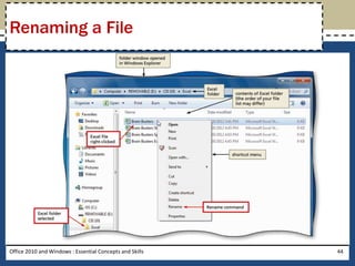 Renaming a File




Office 2010 and Windows : Essential Concepts and Skills   44
 