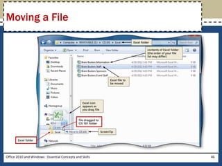 Moving a File




Office 2010 and Windows : Essential Concepts and Skills   46
 