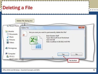 Deleting a File




Office 2010 and Windows : Essential Concepts and Skills   48
 