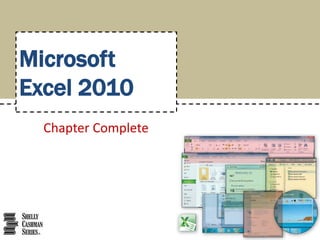 Microsoft
Excel 2010
  Chapter Complete
 