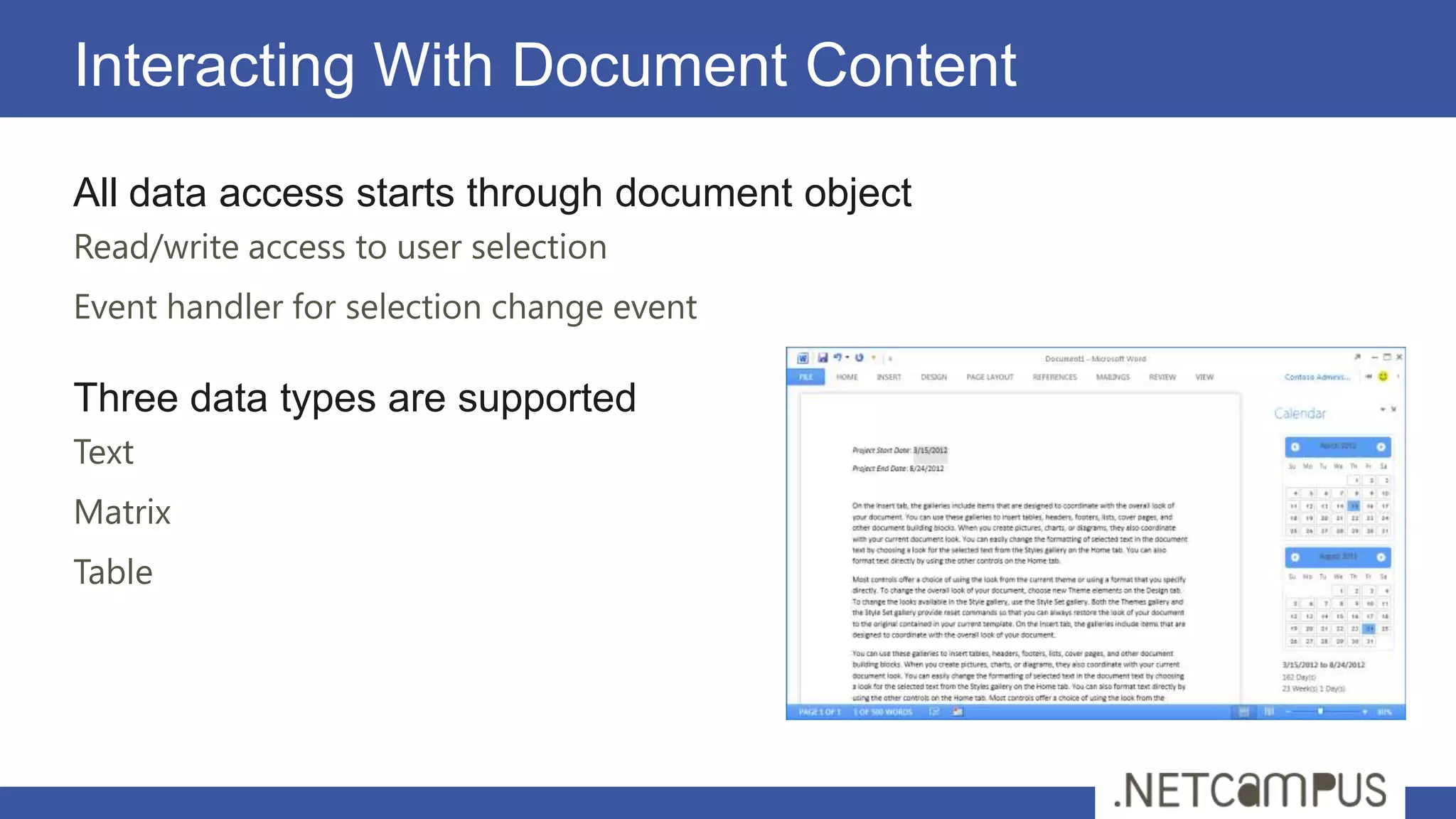 Interacting With Document Content
All data access starts through document object
Read/write access to user selection
Event handler for selection change event

Three data types are supported
Text
Matrix
Table
 