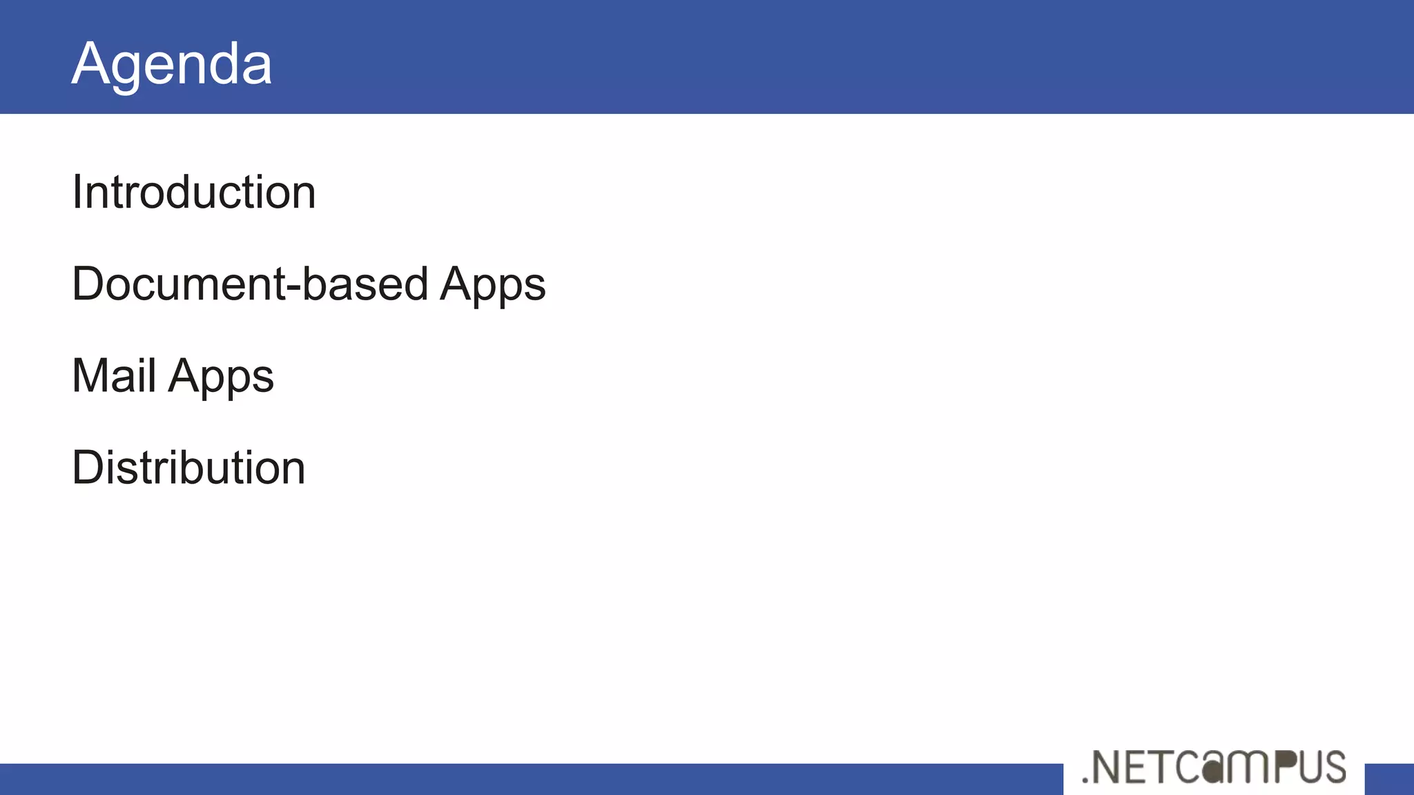 Agenda

Introduction
Document-based Apps
Mail Apps
Distribution
 