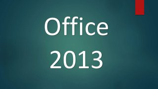 Office
2013
 