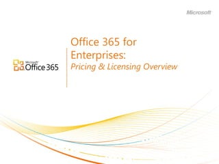Office 365 for Enterprises: Pricing & Licensing Overview 