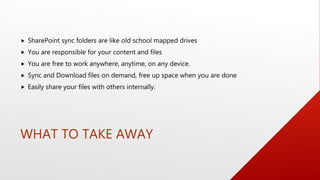 BRINGING IT ALL TOGETHER
• Create a new Document from OneDrive
• From the desktop
• From the browser
• Share the file in T...