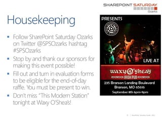 Thanks to Our Sponsors!




             Platinum

                          32   | SharePoint Saturday Ozarks 2012
 