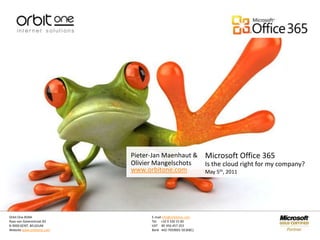 Microsoft Office 365 Is the cloud right for my company? May 5th, 2011 