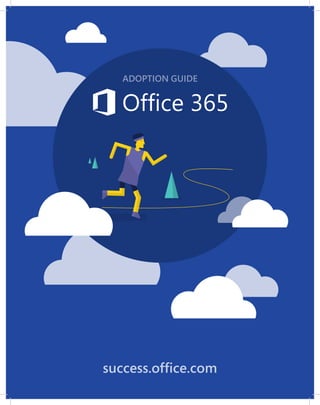Office 365 Adoption Guide | 1
success.office.com
ADOPTION GUIDE
 