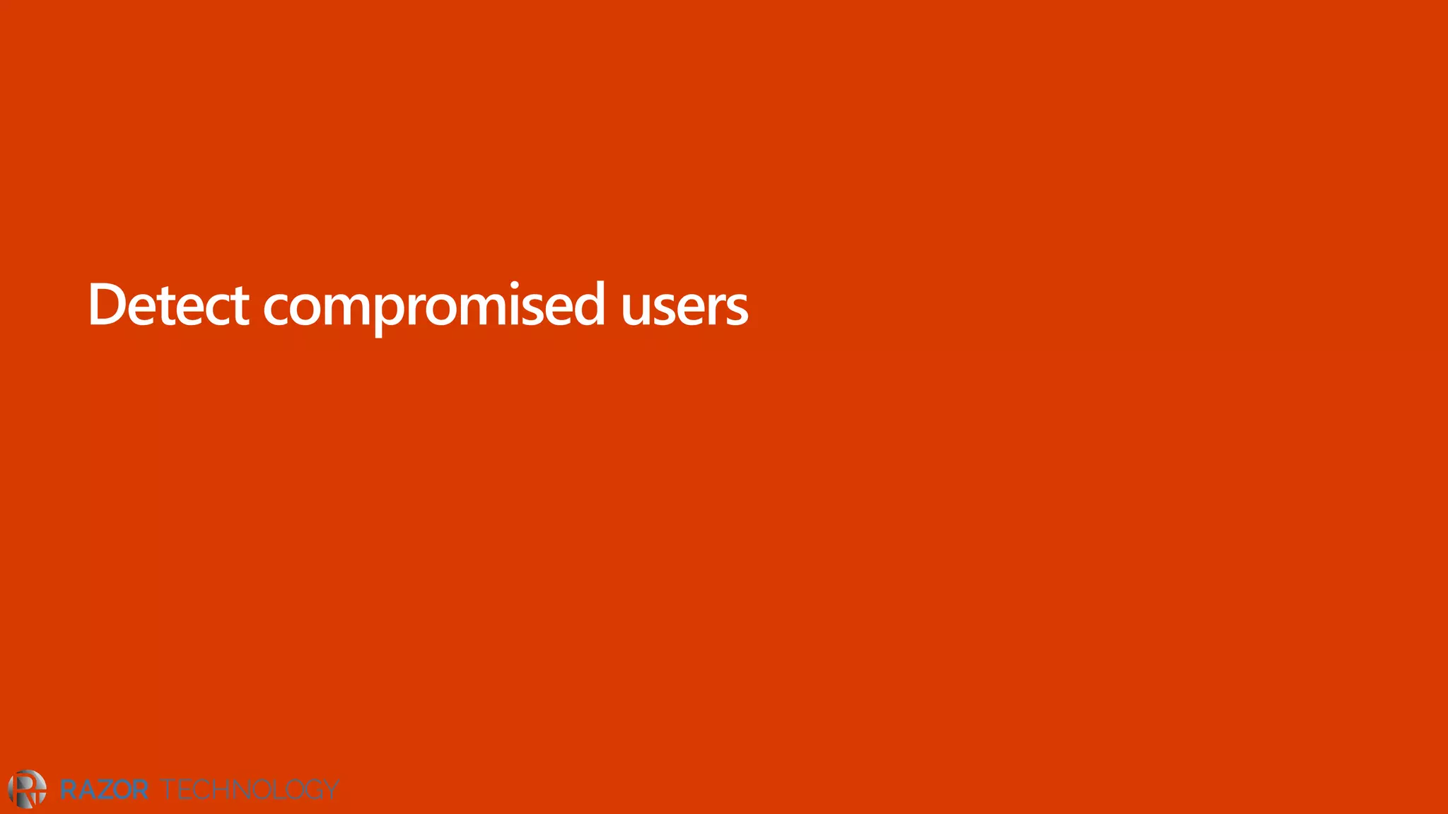 Detect compromised users
 