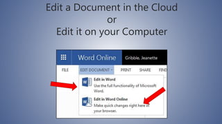 Edit a Document in the Cloud
or
Edit it on your Computer
 