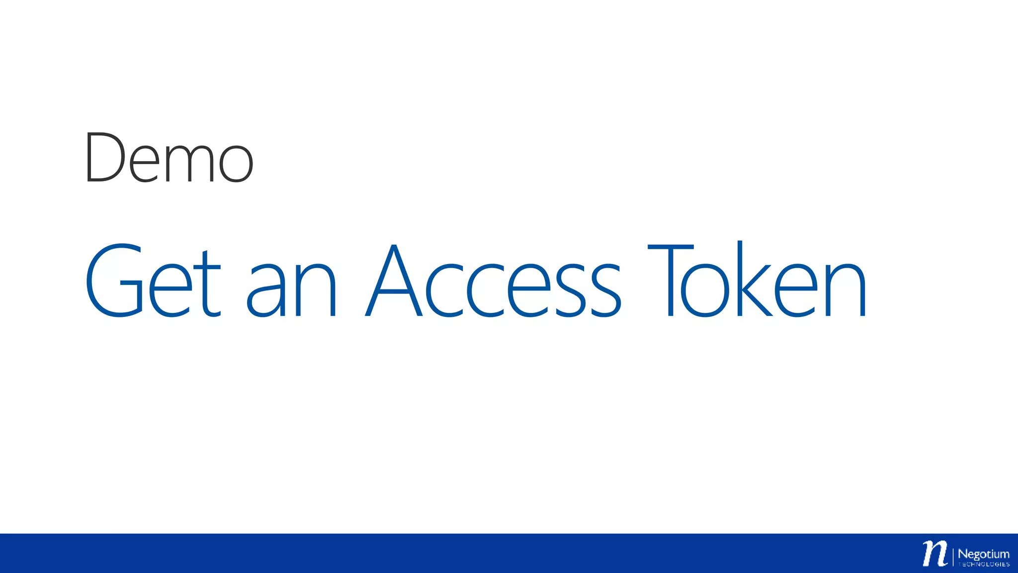 Get an Access Token
Demo
 