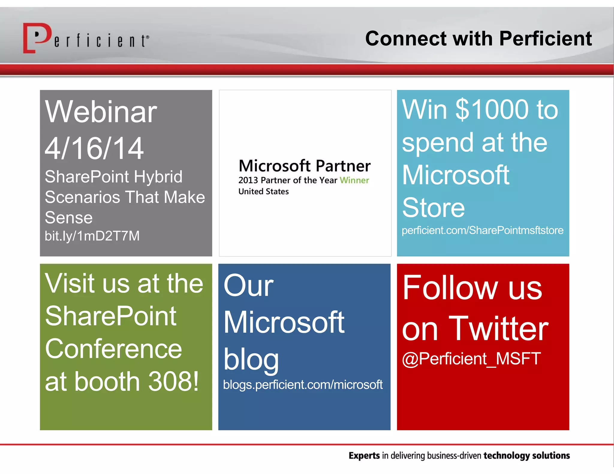 Connect with Perficient

SharePoint Hybrid
Scenarios That Make
Sense
bit.ly/1mD2T7M

 