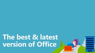 The best & latest
version of Office
 
