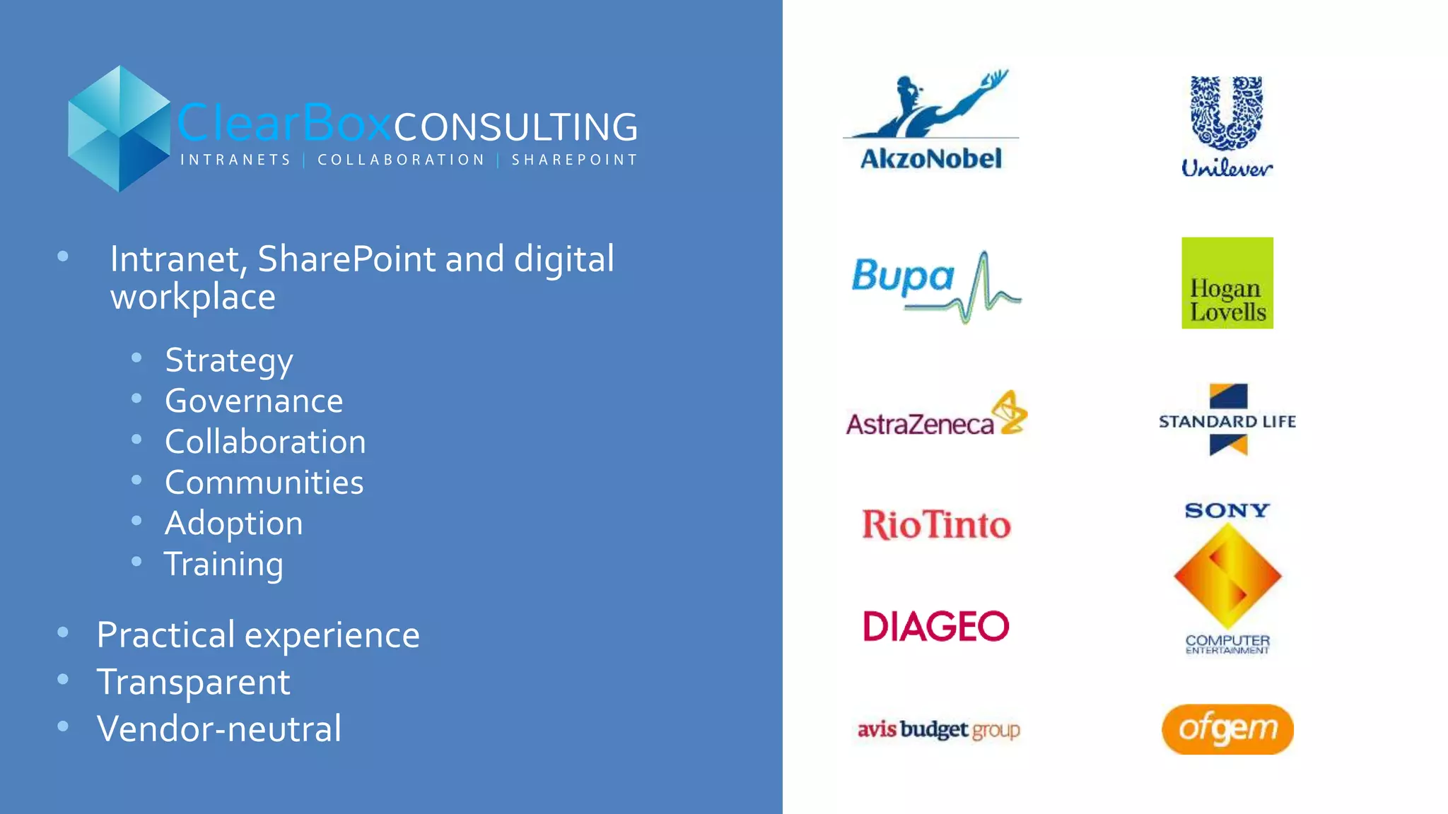 v
• Intranet, SharePoint and digital
workplace
• Strategy
• Governance
• Collaboration
• Communities
• Adoption
• Training
• Practical experience
• Transparent
• Vendor-neutral
 