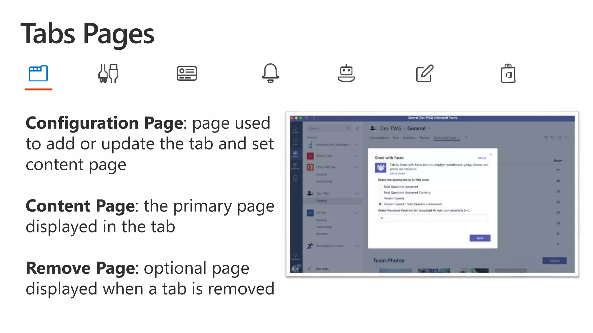 Configuration Page: page used
to add or update the tab and set
content page
Content Page: the primary page
displayed in the tab
Remove Page: optional page
displayed when a tab is removed
 
