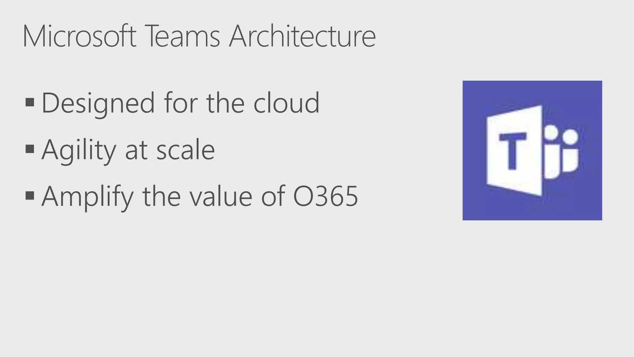  Designed for the cloud
 Agility at scale
 Amplify the value of O365
 