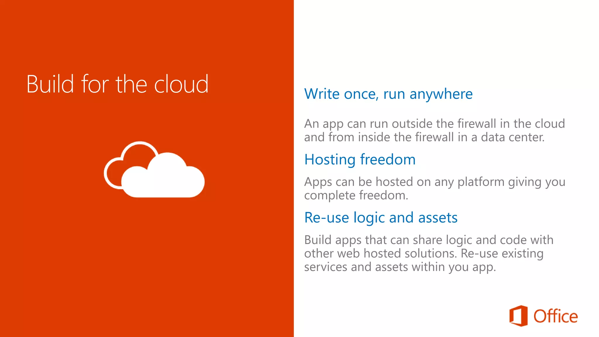 Write once, run anywhere 
Hosting freedom 
Re-use logic and assets 
 