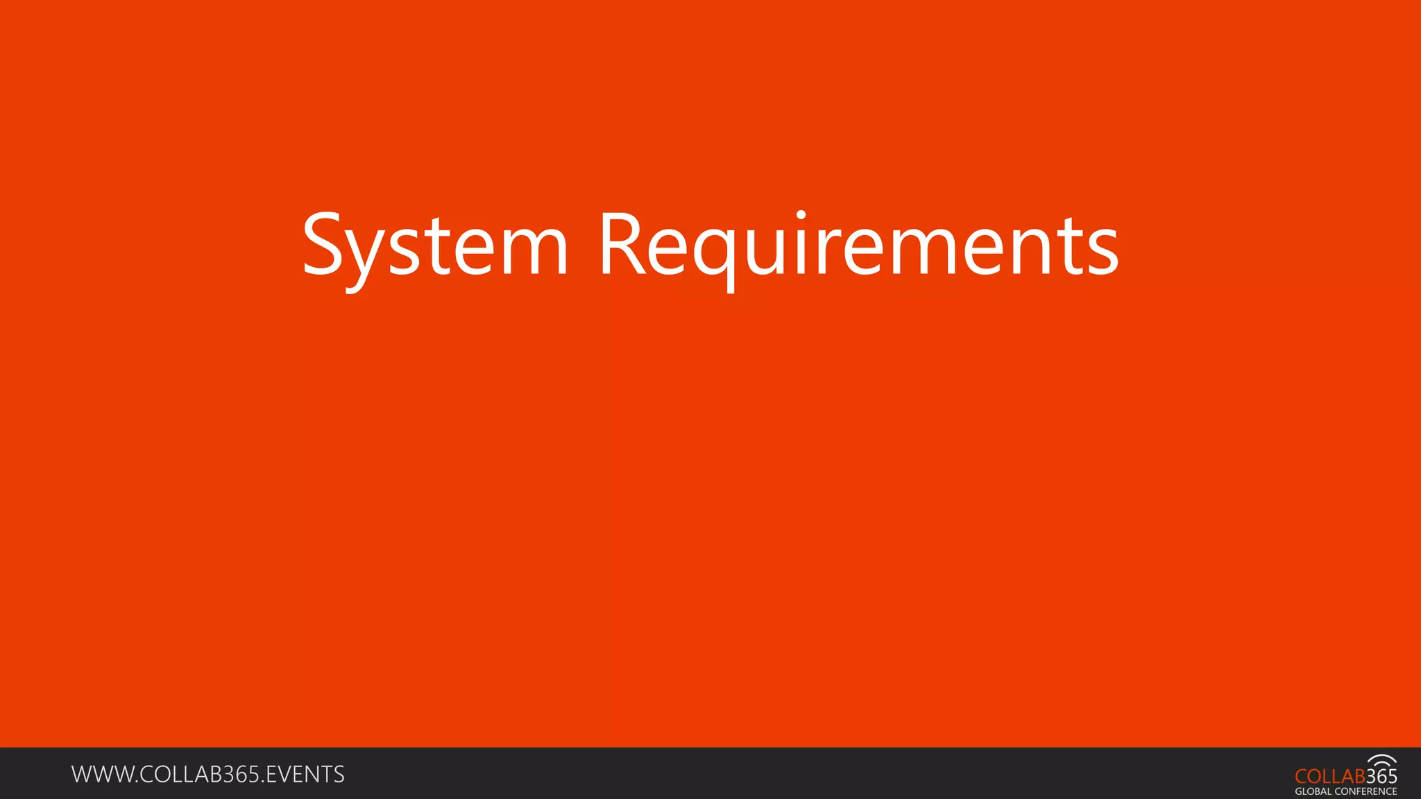 WWW.COLLAB365.EVENTS
System Requirements
 