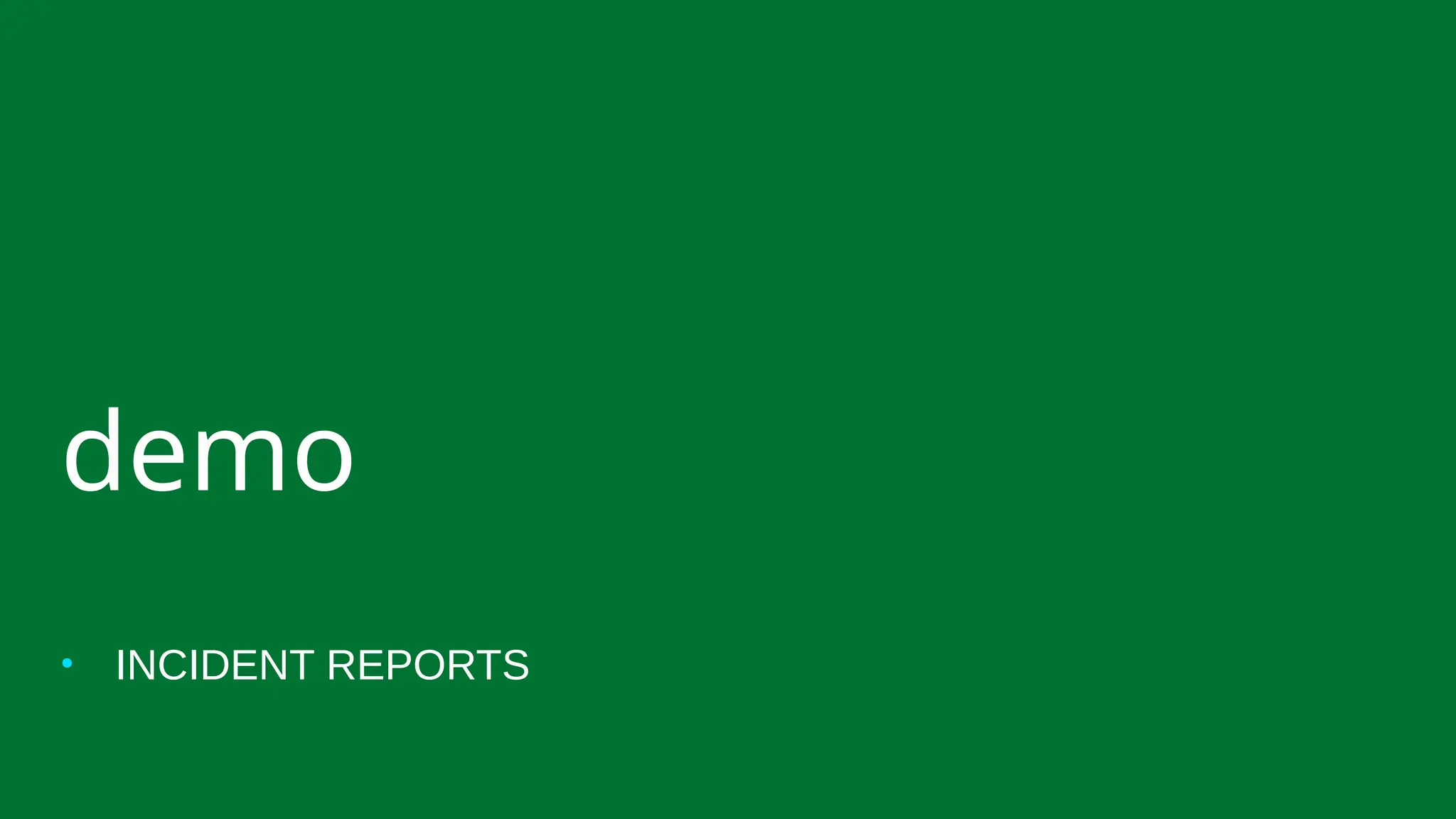 • INCIDENT REPORTS
demo
 