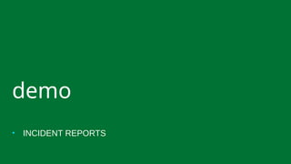 • INCIDENT REPORTS
demo
 