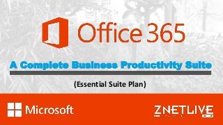 A Complete Business Productivity Suite
(Essential Suite Plan)
 