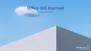 Office 365 Journaal
14 december 2018
 