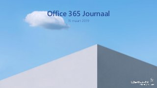 Office 365 Journaal
15 maart 2019
 
